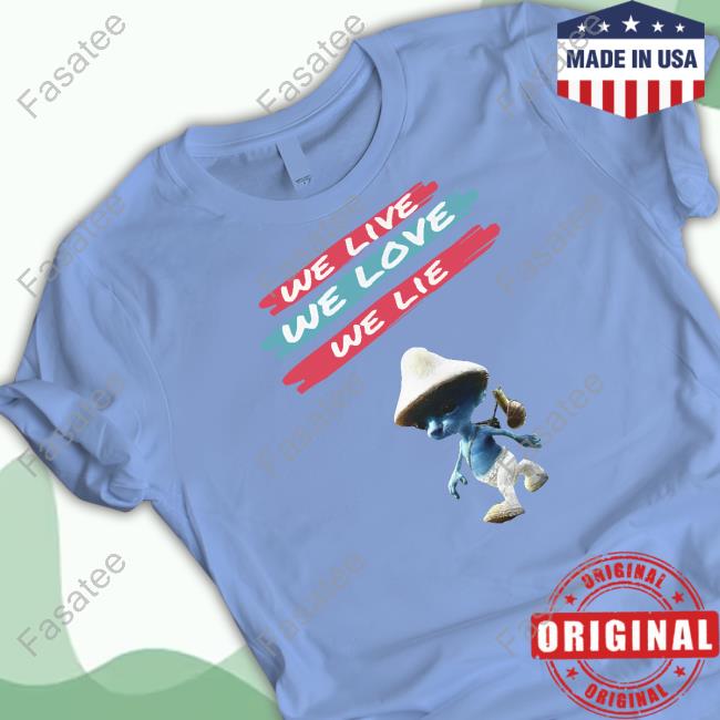 We Live We Love We Lie Smurf Cat Shirt