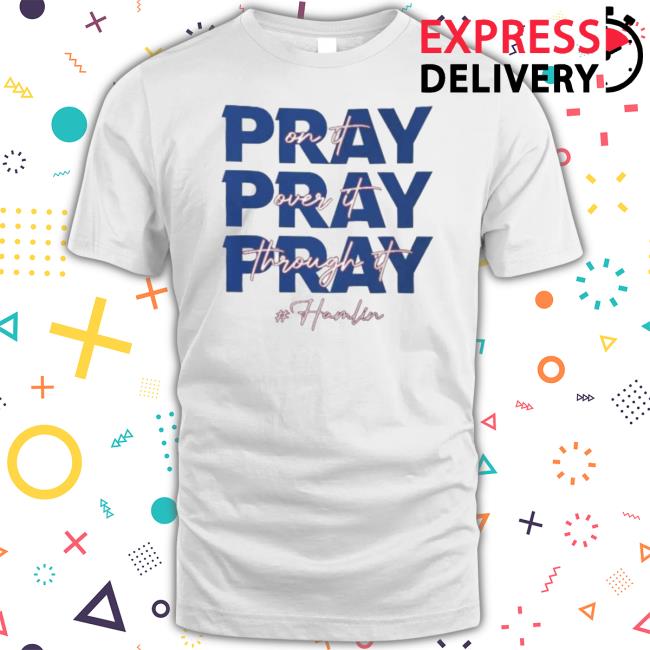 Pray For Hamlin Over It On It Shirt Pray For Hamlin Over It On It T-Shirt