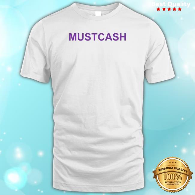 Official Mustcash shirt, hoodie, tank top, sweater and long sleeve t-shirt