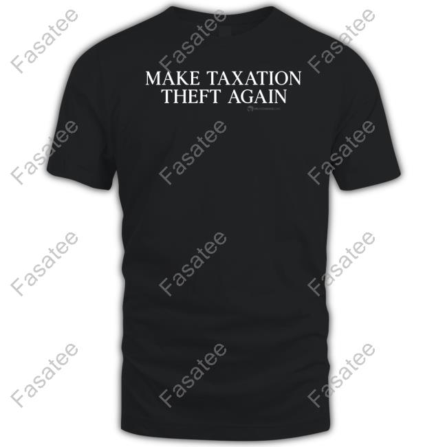 The Best Political Shirts Merch Wearechange Make Taxation Theft Again Sweatshirt