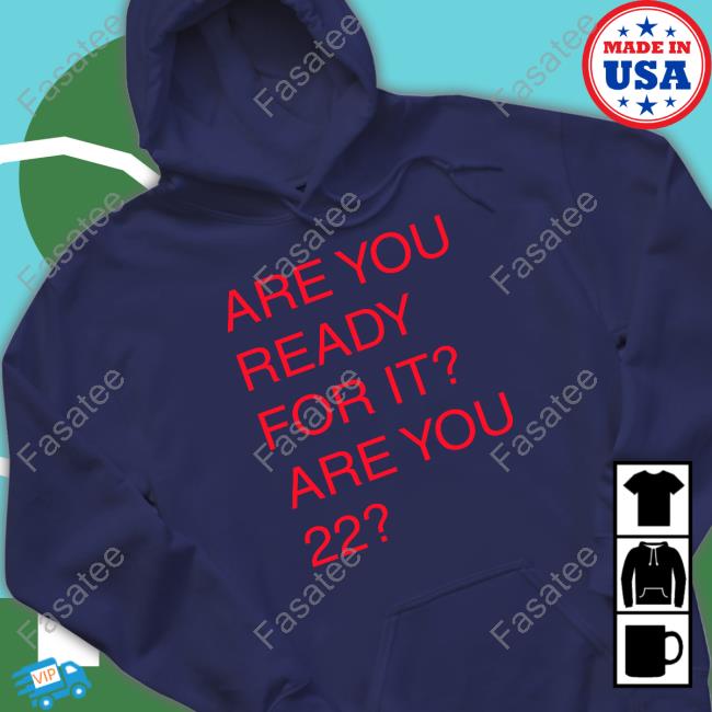Are You Ready For It For You 22 T Shirt Theerastourdarkside Are You Ready For It For You 22 Tee Shirt