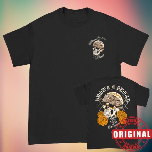 Brown N Proud Merch Shop Hasta La Muerte 3 New Shirt