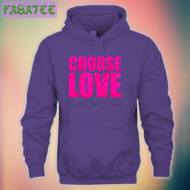 Choose Love Merch Choose Love Sink The Pink Hoodie Sweatshirt