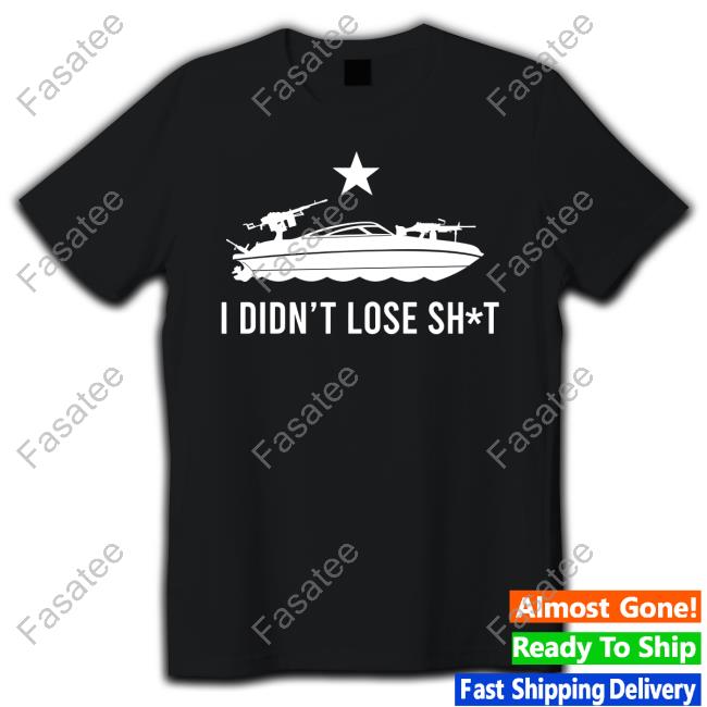 I Didn't Lose Shit Hoodie Sweatshirt
