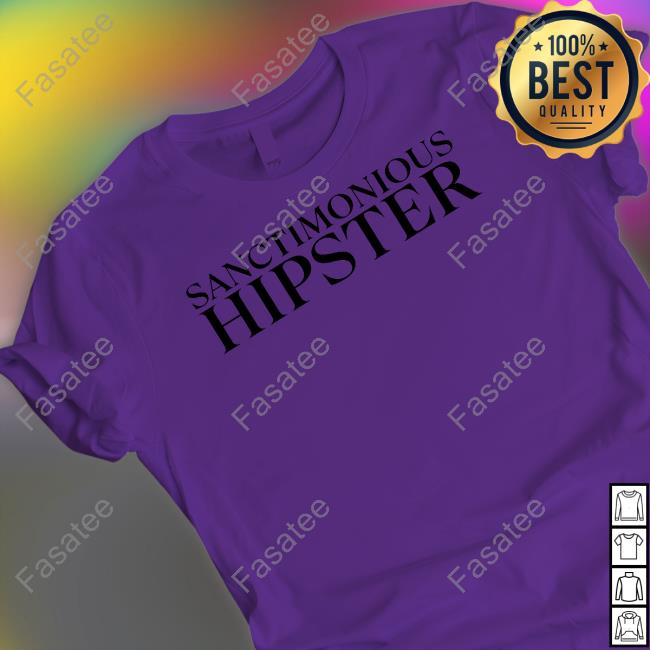 Sanctimonious Hipster Long Sleeved T-Shirt Sanctimonious Hipster Hoodie