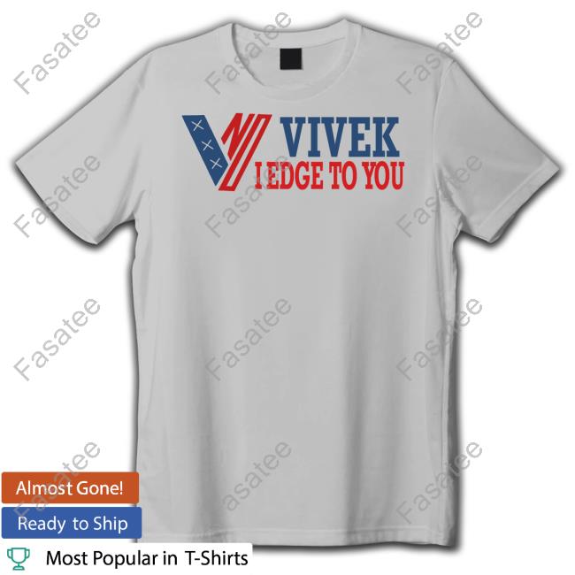 Timecapsuledesign Shop Vivek I Edge To You Shirt