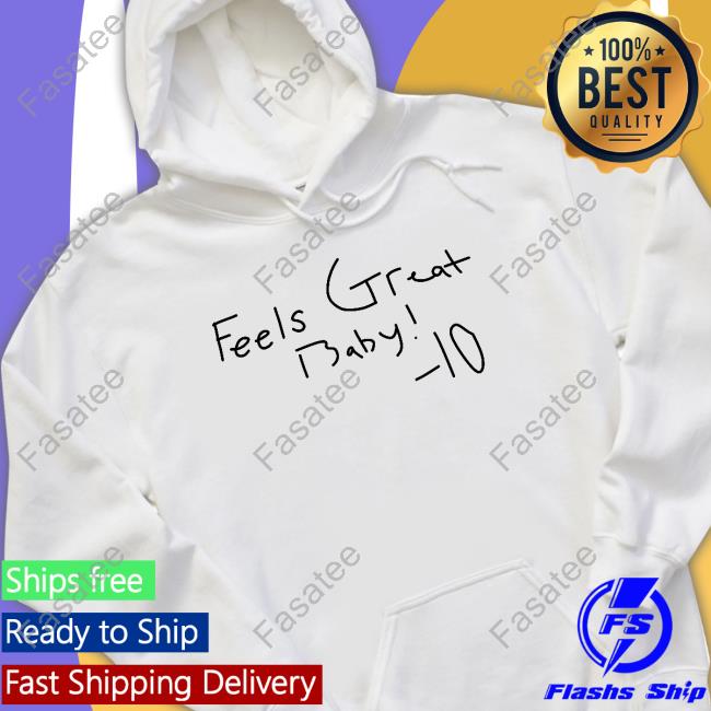 George Kittle Wearing Feels Great Baby 10 Sweatshirt Feels Great Baby 10 Shirt