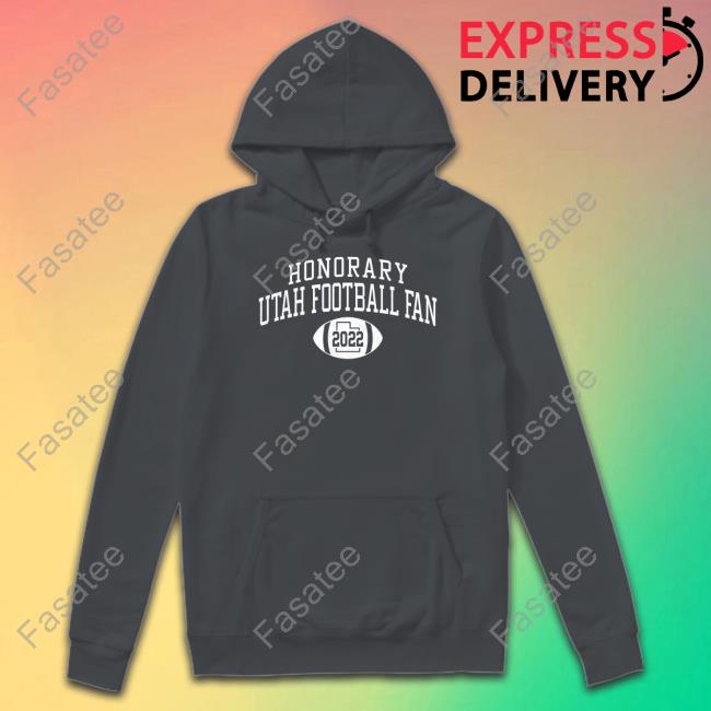 Honorary Utah Football Fan 2022 Shirt Honorary Fan T Shirts Barstoolsports Store