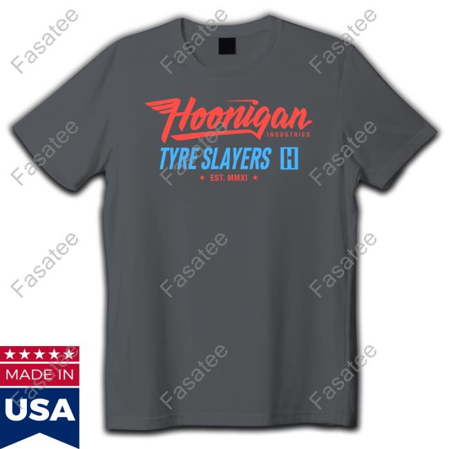 Hoonigan Industries Tire Slayers Est Mmxi T Shirt Hoonigan Industries Tire Slayers Est Mmxi Tee Shirt