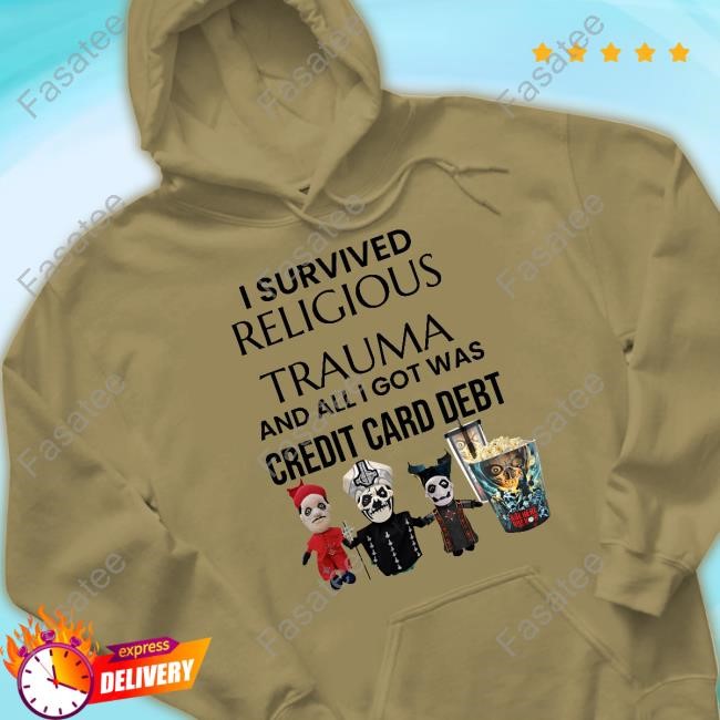 I Survived Religious Trauma And All I Got Was Credit Card Debt New Shirt Ratwithpringle I Survived Religious Trauma And All I Got Was Credit Card Debt Sweatshirt