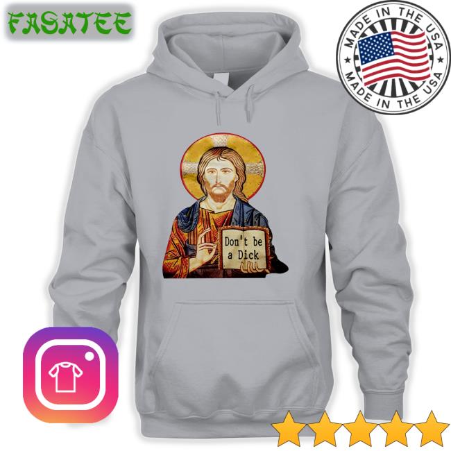 Jesus Don't Be A Dick Tee Shirt Revdaniel