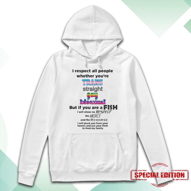 I Respect All People Whether You’Re Trans Straight Gay Bisexual Shirt