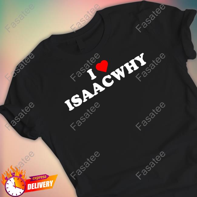 Bigt 2 Wearing I Love Isaacwhy Tee