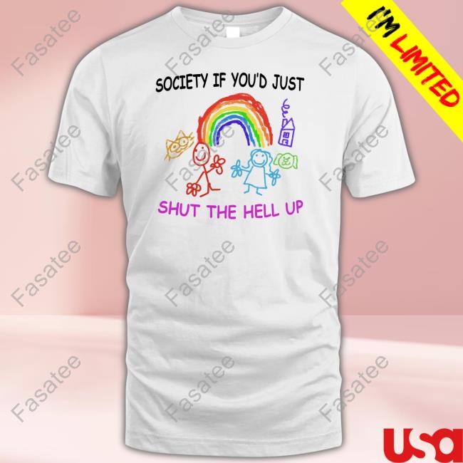 Society If You'd Just Shut The Hell Up Long Sleeve T Shirt Jmcgg