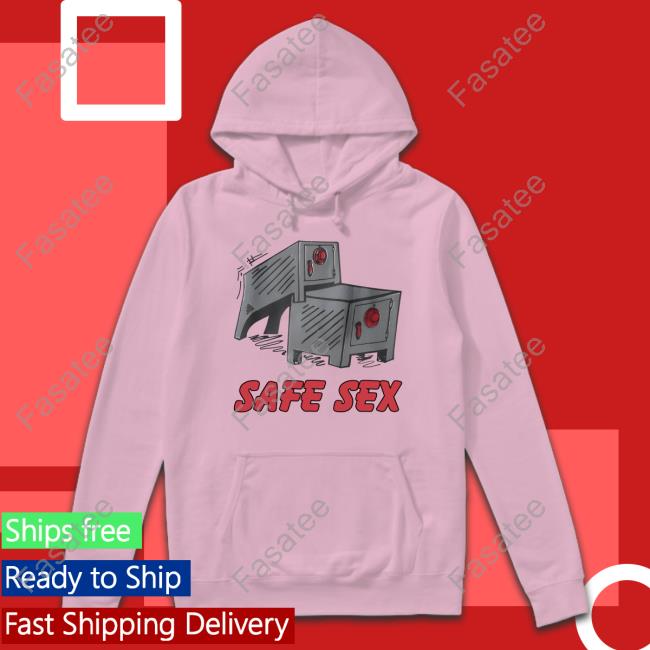 Safe Sex Shirts Shirts That Go Hard Safe Sex T Shirt