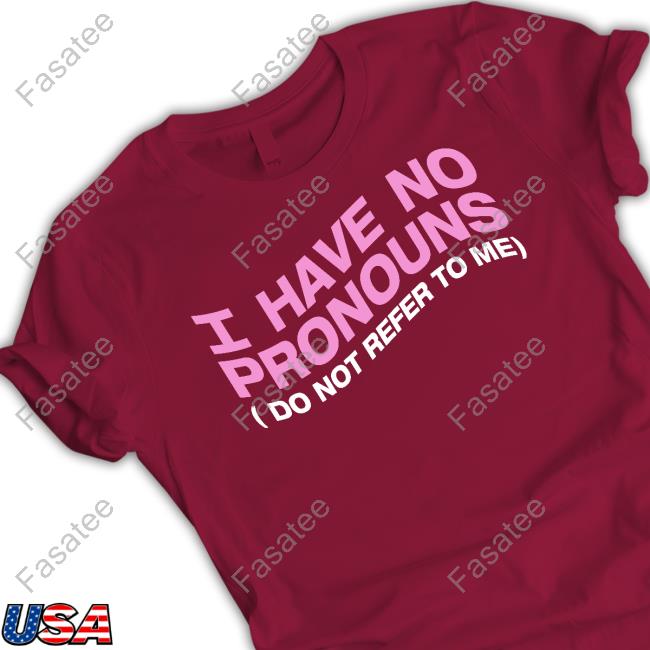 I Have No Pronouns Do Not Refer To Me Sweatshirt