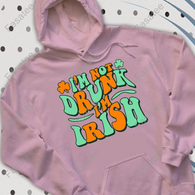 I'm Not Drunk I'm Irish Long Sleeve Tee Shirt I'm Not Drunk I'm Irish Shirt Barstoolsports Store