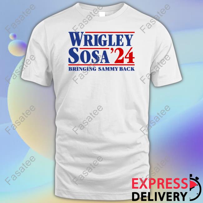 Wrigley Sosa 24 Bringing Sammy Back Shirt