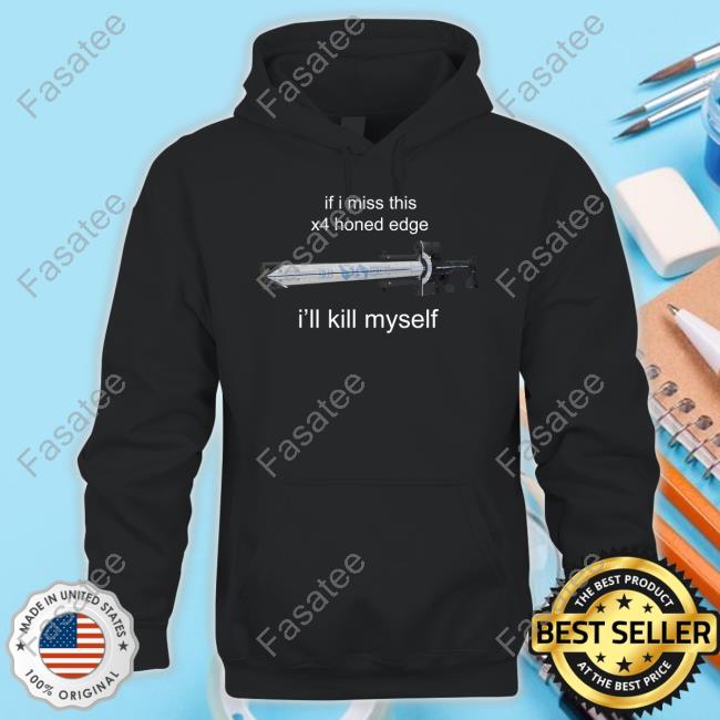 Rosie Taylor If I Miss This X4 Honed Edge I'll Kill Myself Shirt