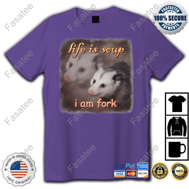 Snazzyseagull Life Is Soup I Am Fork Possum T Shirt Official Life Is Soup I Am Fork Possum Tee