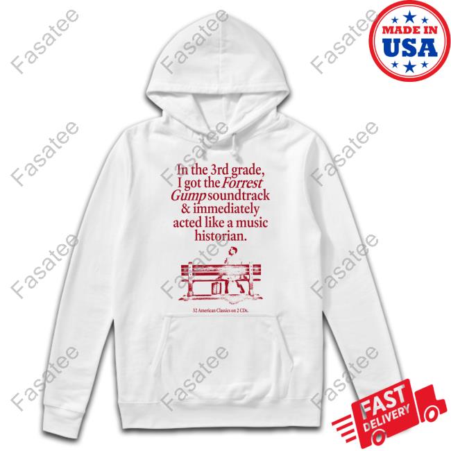 In The 3Rd Grade I Got The Forrest Gump Soundtrack & Immediately Acted Like A Music Historian Tee Shirt