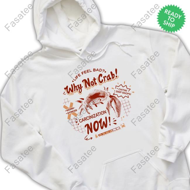 The Yetee Life Feel Bad Why Not Crab Carcinization Now Tee Shirt