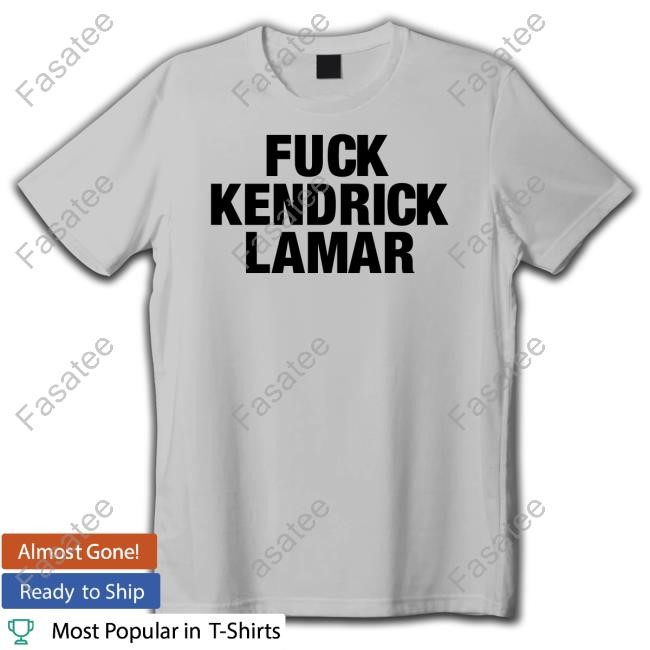 Aubreysattorney Fuck Kendrick Lamar Shirt