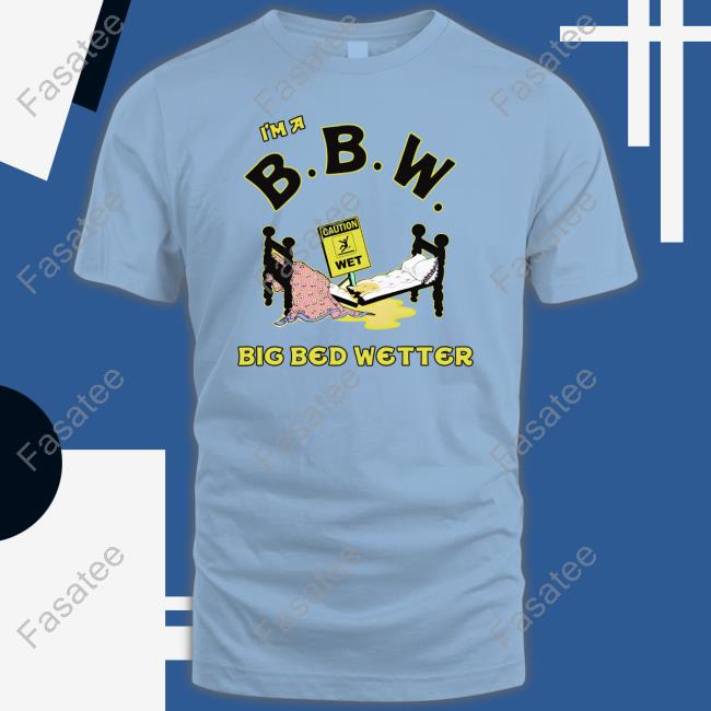 Shirts That Go Hard I'm A Bbw Big Bed Wetter Long Sleeve Shirt