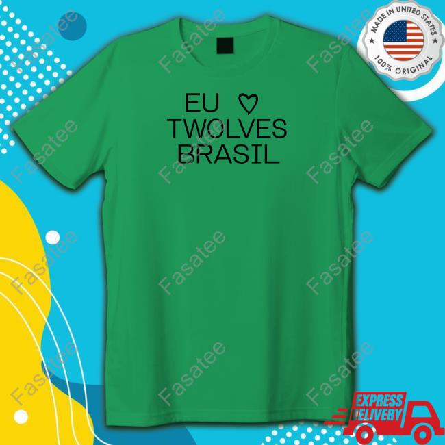 Eu Love Twolves Brazil Shirts