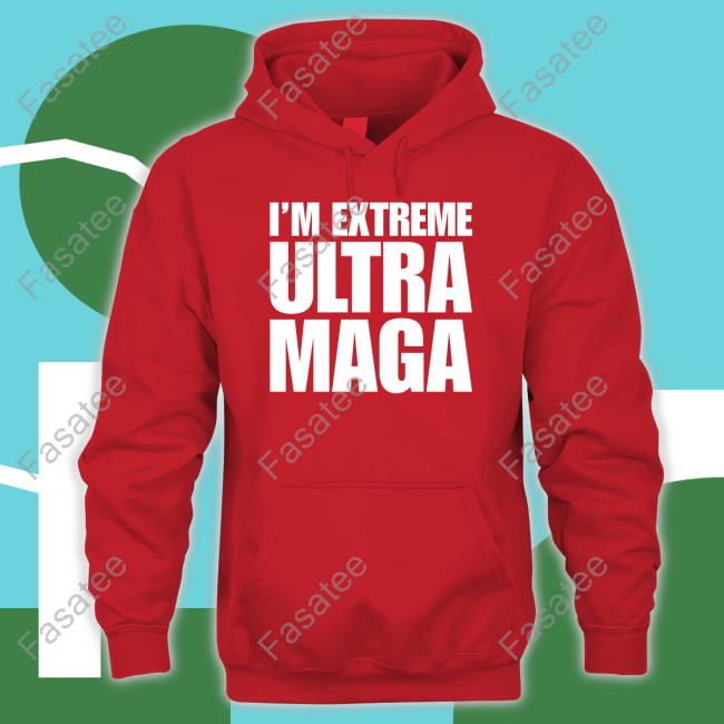 Patriottakes I'm Extreme Ultra Maga Shirt The Maga Mall Merch