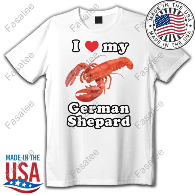 Gotfunnymerch I Love My German Shepard (Lobster) Shirts