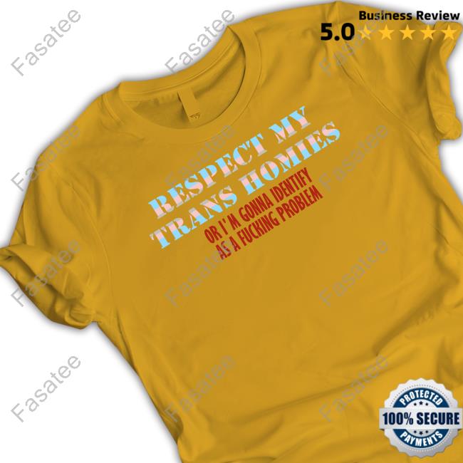 Respect My Trans Homies Or I'm Gonna Identify As A Fucking Problem Hooded Sweatshirt