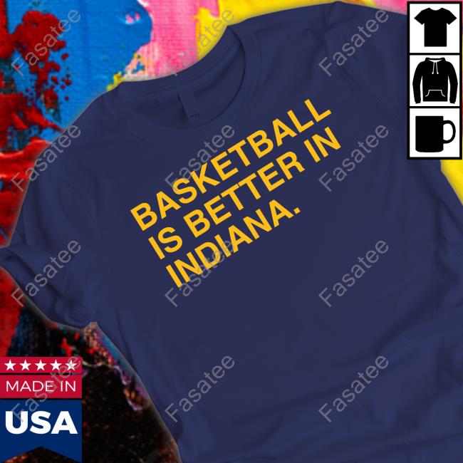 Basketball Is Better In Indiana Hoodie