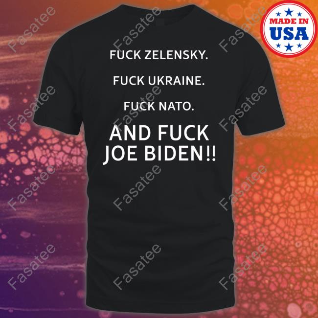 Fuck Zelensky Fuck Ukraine Fuck Nato And Fuck Joe Biden Hoodied Sweatshirt