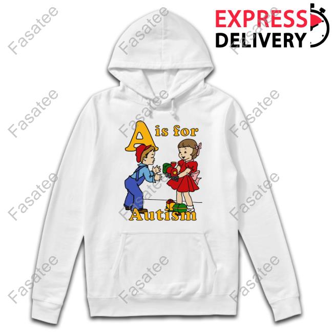 Official A Is For Autism Sweatshirt A Is For Autism Long Sleeve T Shirt