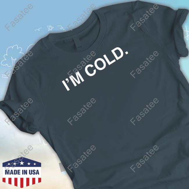 Obviousshirts I’m Cold Tee Shirt