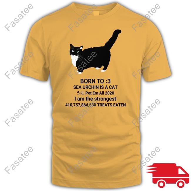 Unico Uniuni Born To Sea Urchin Is A Cat Pet Em All 2020 I Am The Strongest Treats Eaten Tee Born To Sea Urchin Is A Cat Pet Em All 2020 I Am The Strongest Treats Eaten New Shirt