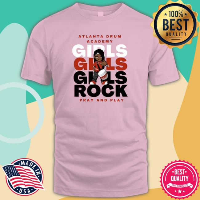 Atlanta Drum Academy Girls Pray And Play shirt, hoodie, tank top, sweater and long sleeve t-shirt