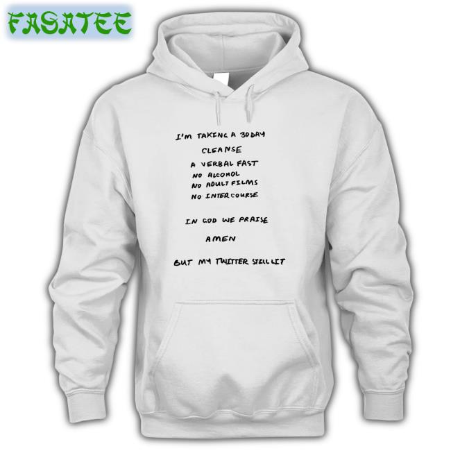 I'm Taking A 30 Day Cleanse A Verbal Fast No Alcohol No Adult Films No Inter Course Tee