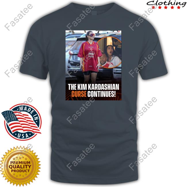 The Kim Kardashian Curse Continues Shirt
