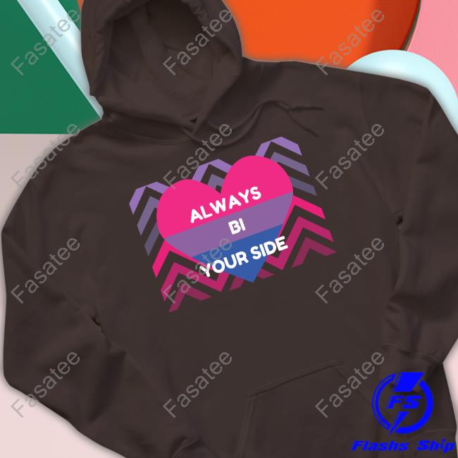 Always Bi Your Side Long Sleeve T Shirt Tiredjust1 Tiredjust1 Always Bi Your Side Shirt