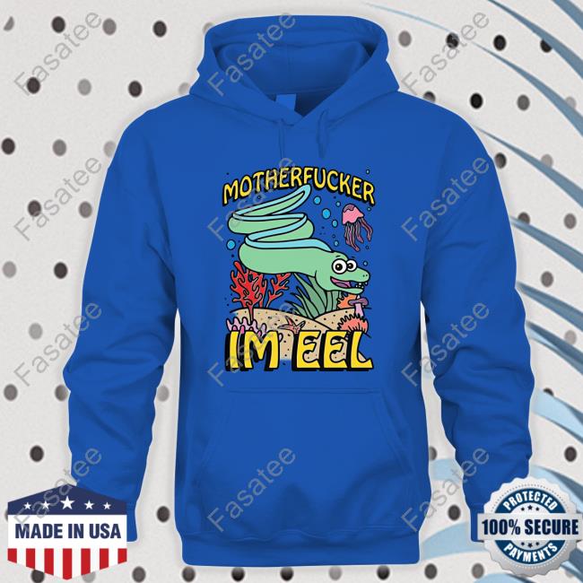 Motherfucker I'm Eel Long Sleeve Tee Shirtsthatgohard Merch Motherfucker I'm Eel Hoodie