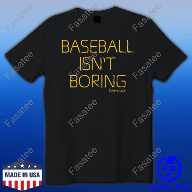 Baseball Isn't Boring Tee Shirt