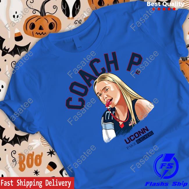 Coach P Uconn Paige Bueckers Tee Shirt Coach P Uconn Paige Bueckers Long Sleeve T Shirt