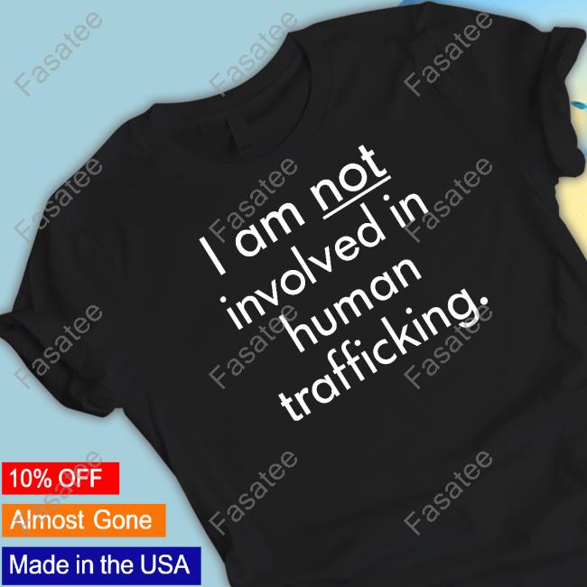 I Am Not Involved In Human Trafficking Long Sleeve T Shirt Very Tall Bart