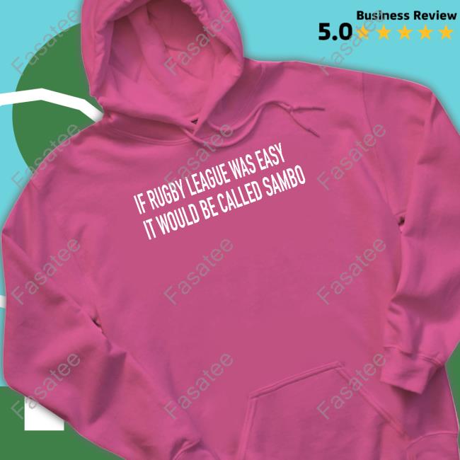 If Rugby League Was Easy It Would Be Called Sambo Sweatshirt Volkanovski Wearing If Rugby League Was Easy It Would Be Called Sambo Hoodie