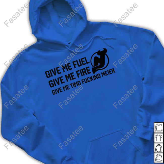 New Jersey Devils Give Me Fuel Give Me Fire Give Me Timo Fucking Meier Shirts Frank Seravalli New Jersey Devils Give Me Fuel Give Me Fire Give Me Timo Fucking Meier Hoodie Sweatshirt