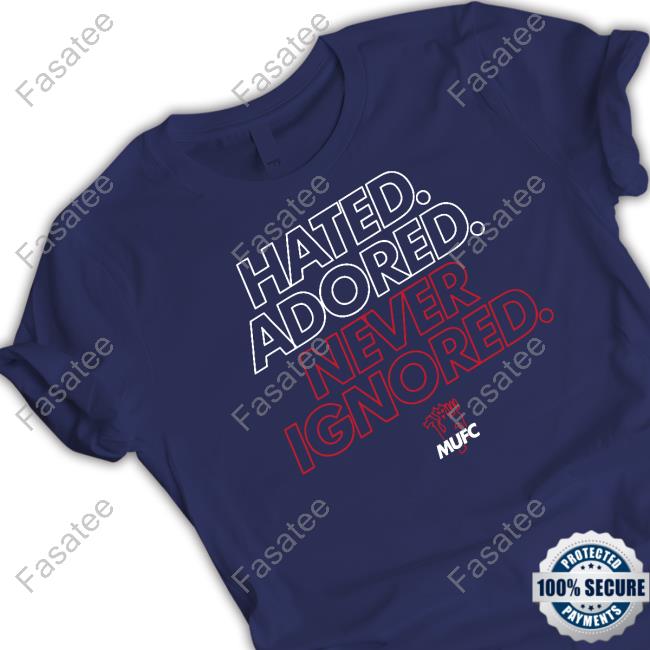 Hated Adored Never Ignored Long Sleeve T Shirt