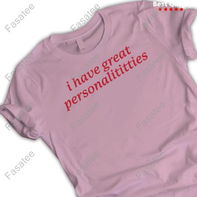 Gotfunnymerch I Have Great Personalititties Tee