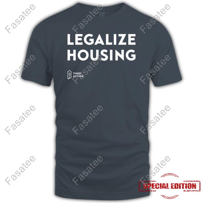 Legalize Housing Shirts